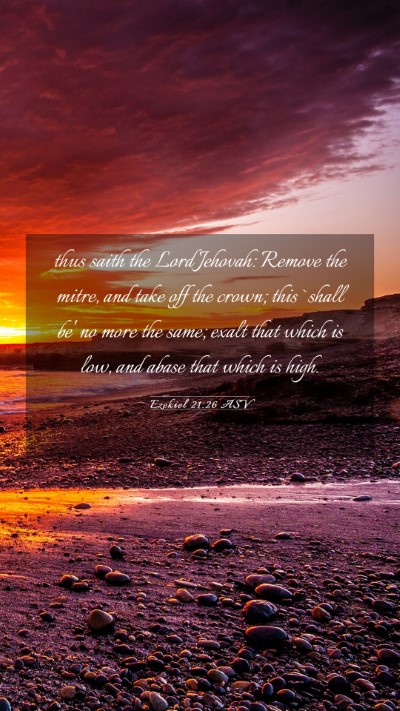 Picture 03 - Ezekiel 21:26 ASV Mobile Phone Wallpaper - thus saith the Lord Jehovah: Remove the mitre, - Mobile Bible Verse Wallpaper