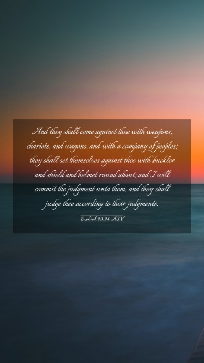 Picture 03 - Ezekiel 23:24 ASV Mobile Phone Wallpaper - And they shall come against thee with weapons, - Mobile Bible Verse Wallpaper