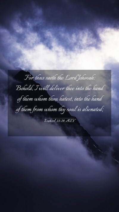 Picture 03 - Ezekiel 23:28 ASV Mobile Phone Wallpaper - For thus saith the Lord Jehovah: Behold, I will - Mobile Bible Verse Wallpaper