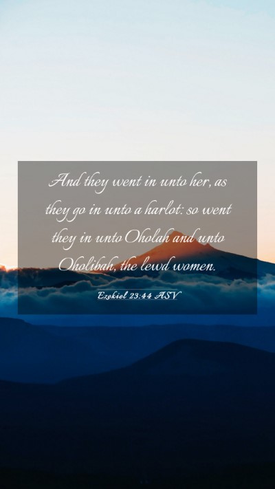 Picture 03 - Ezekiel 23:44 ASV Mobile Phone Wallpaper - And they went in unto her, as they go in unto a - Mobile Bible Verse Wallpaper