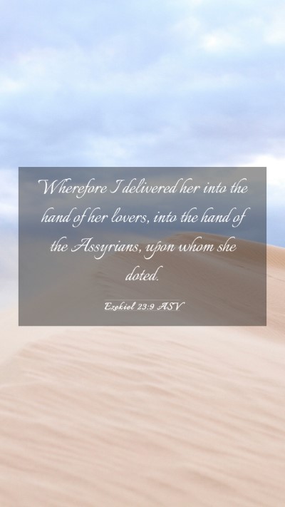 Picture 03 - Ezekiel 23:9 ASV Mobile Phone Wallpaper - Wherefore I delivered her into the hand of her - Mobile Bible Verse Wallpaper