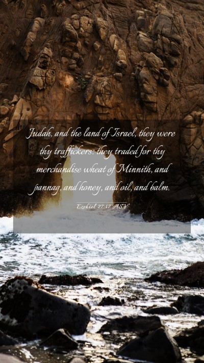Picture 03 - Ezekiel 27:17 ASV Mobile Phone Wallpaper - Judah, and the land of Israel, they were thy - Mobile Bible Verse Wallpaper