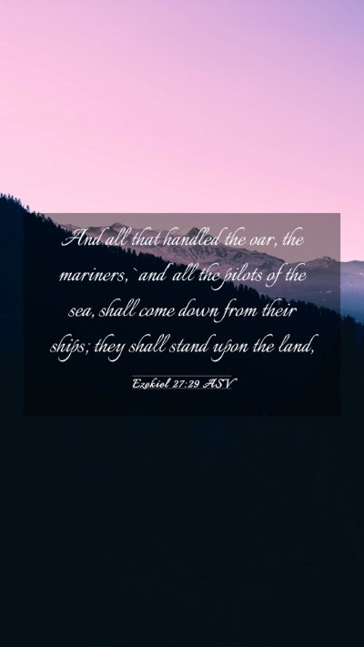 Picture 03 - Ezekiel 27:29 ASV Mobile Phone Wallpaper - And all that handled the oar, the mariners, `and' - Mobile Bible Verse Wallpaper