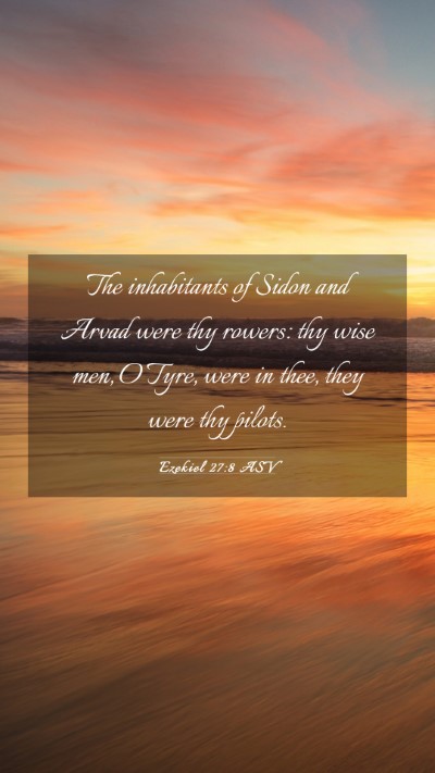 Picture 03 - Ezekiel 27:8 ASV Mobile Phone Wallpaper - The inhabitants of Sidon and Arvad were thy - Mobile Bible Verse Wallpaper