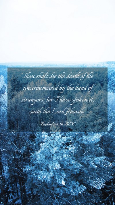 Picture 03 - Ezekiel 28:10 ASV Mobile Phone Wallpaper - Thou shalt die the death of the uncircumcised by - Mobile Bible Verse Wallpaper