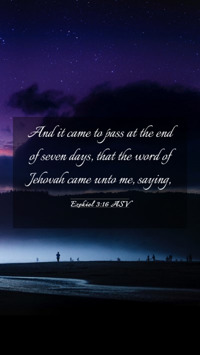 Picture 03 - Ezekiel 3:16 ASV Mobile Phone Wallpaper - And it came to pass at the end of seven days, - Mobile Bible Verse Wallpaper