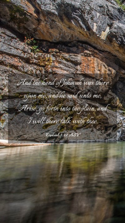 Picture 03 - Ezekiel 3:22 ASV Mobile Phone Wallpaper - And the hand of Jehovah was there upon me; and he - Mobile Bible Verse Wallpaper