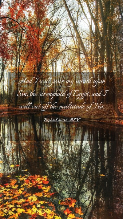 Picture 03 - Ezekiel 30:15 ASV Mobile Phone Wallpaper - And I will pour my wrath upon Sin, the stronghold - Mobile Bible Verse Wallpaper