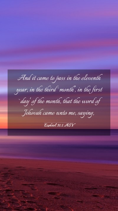 Picture 03 - Ezekiel 31:1 ASV Mobile Phone Wallpaper - And it came to pass in the eleventh year, in the - Mobile Bible Verse Wallpaper