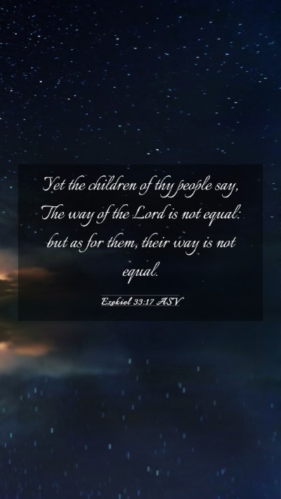 Picture 03 - Ezekiel 33:17 ASV Mobile Phone Wallpaper - Yet the children of thy people say, The way of - Mobile Bible Verse Wallpaper