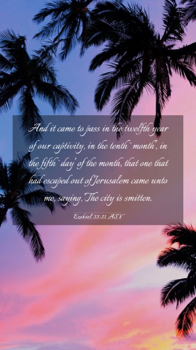 Picture 03 - Ezekiel 33:21 ASV Mobile Phone Wallpaper - And it came to pass in the twelfth year of our - Mobile Bible Verse Wallpaper