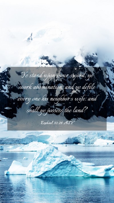 Picture 03 - Ezekiel 33:26 ASV Mobile Phone Wallpaper - Ye stand upon your sword, ye work abomination, - Mobile Bible Verse Wallpaper