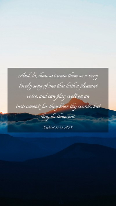 Picture 03 - Ezekiel 33:32 ASV Mobile Phone Wallpaper - And, lo, thou art unto them as a very lovely song - Mobile Bible Verse Wallpaper