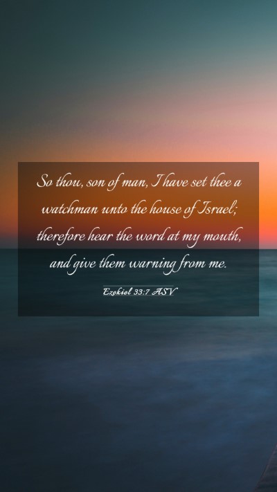 Picture 03 - Ezekiel 33:7 ASV Mobile Phone Wallpaper - So thou, son of man, I have set thee a watchman - Mobile Bible Verse Wallpaper