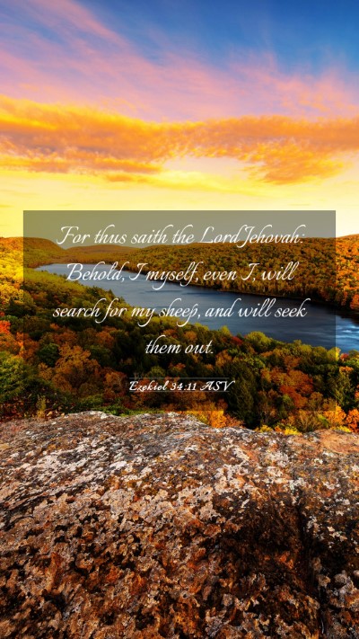 Picture 03 - Ezekiel 34:11 ASV Mobile Phone Wallpaper - For thus saith the Lord Jehovah: Behold, I - Mobile Bible Verse Wallpaper