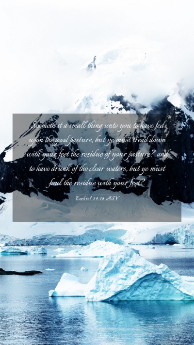 Picture 03 - Ezekiel 34:18 ASV Mobile Phone Wallpaper - Seemeth it a small thing unto you to have fed - Mobile Bible Verse Wallpaper