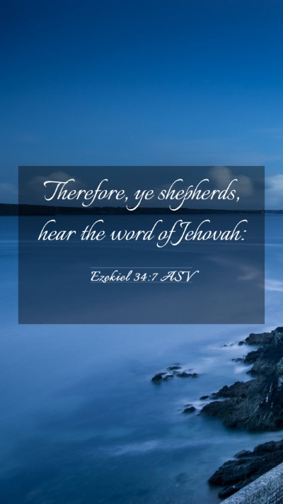 Picture 03 - Ezekiel 34:7 ASV Mobile Phone Wallpaper - Therefore, ye shepherds, hear the word of - Mobile Bible Verse Wallpaper