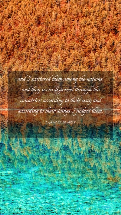 Picture 03 - Ezekiel 36:19 ASV Mobile Phone Wallpaper - and I scattered them among the nations, and they - Mobile Bible Verse Wallpaper