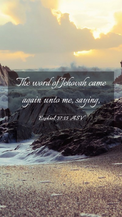 Picture 03 - Ezekiel 37:15 ASV Mobile Phone Wallpaper - The word of Jehovah came again unto me, - Mobile Bible Verse Wallpaper