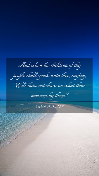 Picture 03 - Ezekiel 37:18 ASV Mobile Phone Wallpaper - And when the children of thy people shall speak - Mobile Bible Verse Wallpaper