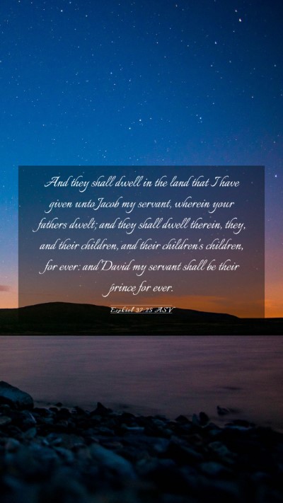 Picture 03 - Ezekiel 37:25 ASV Mobile Phone Wallpaper - And they shall dwell in the land that I have - Mobile Bible Verse Wallpaper