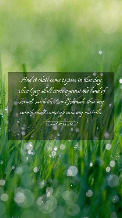 Picture 03 - Ezekiel 38:18 ASV Mobile Phone Wallpaper - And it shall come to pass in that day, when Gog - Mobile Bible Verse Wallpaper