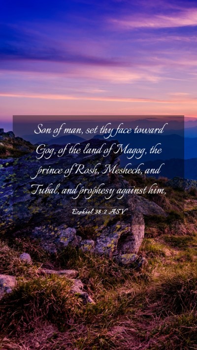 Picture 03 - Ezekiel 38:2 ASV Mobile Phone Wallpaper - Son of man, set thy face toward Gog, of the land - Mobile Bible Verse Wallpaper