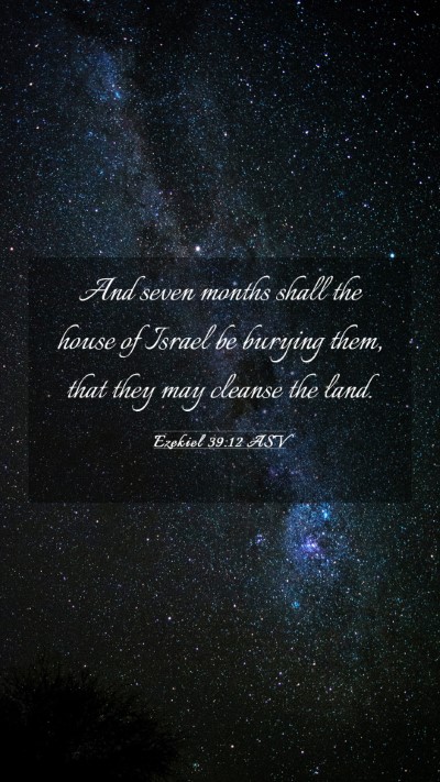Picture 03 - Ezekiel 39:12 ASV Mobile Phone Wallpaper - And seven months shall the house of Israel be - Mobile Bible Verse Wallpaper