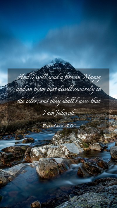 Picture 03 - Ezekiel 39:6 ASV Mobile Phone Wallpaper - And I will send a fire on Magog, and on them that - Mobile Bible Verse Wallpaper