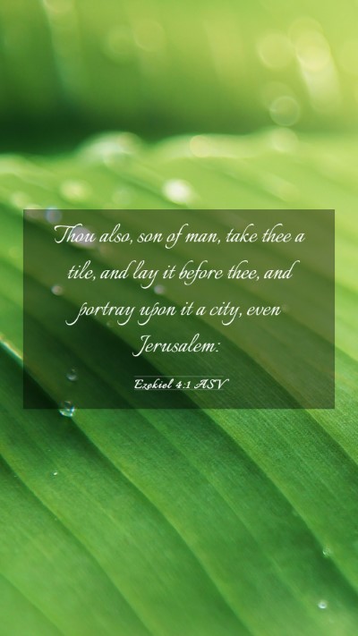 Picture 03 - Ezekiel 4:1 ASV Mobile Phone Wallpaper - Thou also, son of man, take thee a tile, and lay - Mobile Bible Verse Wallpaper