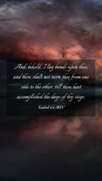 Picture 03 - Ezekiel 4:8 ASV Mobile Phone Wallpaper - And, behold, I lay bands upon thee, and thou - Mobile Bible Verse Wallpaper