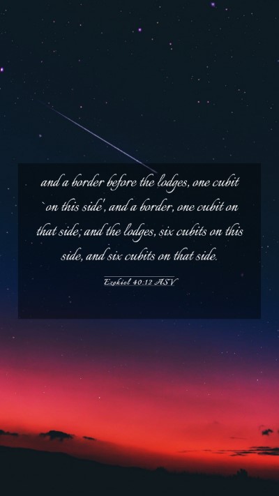 Picture 03 - Ezekiel 40:12 ASV Mobile Phone Wallpaper - and a border before the lodges, one cubit `on - Mobile Bible Verse Wallpaper