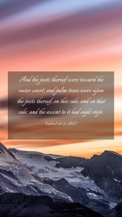 Picture 03 - Ezekiel 40:37 ASV Mobile Phone Wallpaper - And the posts thereof were toward the outer - Mobile Bible Verse Wallpaper
