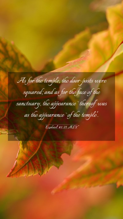 Picture 03 - Ezekiel 41:21 ASV Mobile Phone Wallpaper - As for the temple, the door-posts were squared; - Mobile Bible Verse Wallpaper