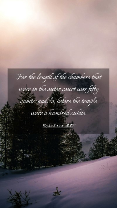 Picture 03 - Ezekiel 42:8 ASV Mobile Phone Wallpaper - For the length of the chambers that were in the - Mobile Bible Verse Wallpaper