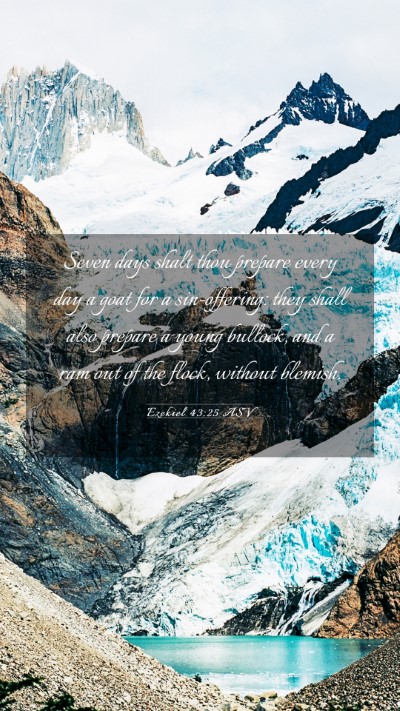 Picture 03 - Ezekiel 43:25 ASV Mobile Phone Wallpaper - Seven days shalt thou prepare every day a goat - Mobile Bible Verse Wallpaper