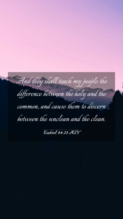 Picture 03 - Ezekiel 44:23 ASV Mobile Phone Wallpaper - And they shall teach my people the difference - Mobile Bible Verse Wallpaper