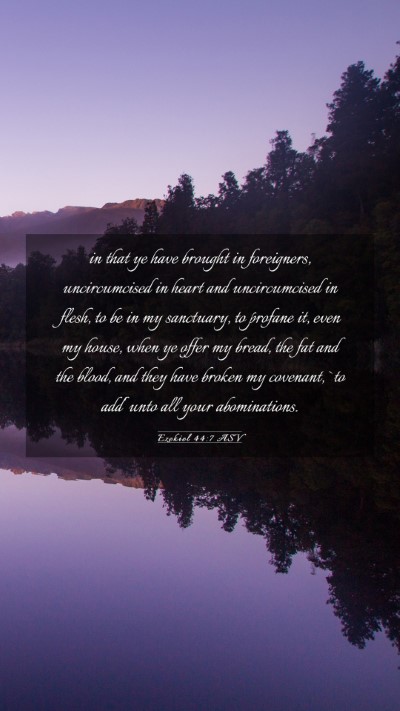 Picture 03 - Ezekiel 44:7 ASV Mobile Phone Wallpaper - in that ye have brought in foreigners, - Mobile Bible Verse Wallpaper