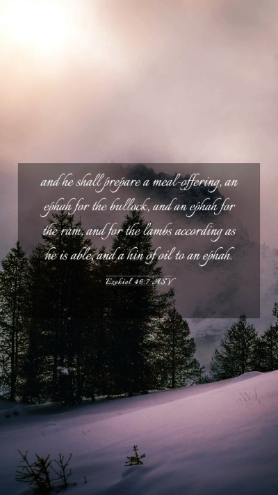Picture 03 - Ezekiel 46:7 ASV Mobile Phone Wallpaper - and he shall prepare a meal-offering, an ephah - Mobile Bible Verse Wallpaper