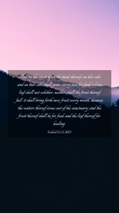 Picture 03 - Ezekiel 47:12 ASV Mobile Phone Wallpaper - And by the river upon the bank thereof, on this - Mobile Bible Verse Wallpaper