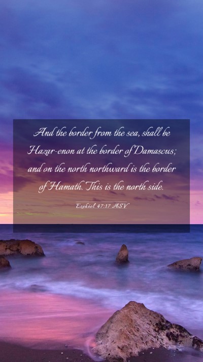 Picture 03 - Ezekiel 47:17 ASV Mobile Phone Wallpaper - And the border from the sea, shall be Hazar-enon - Mobile Bible Verse Wallpaper