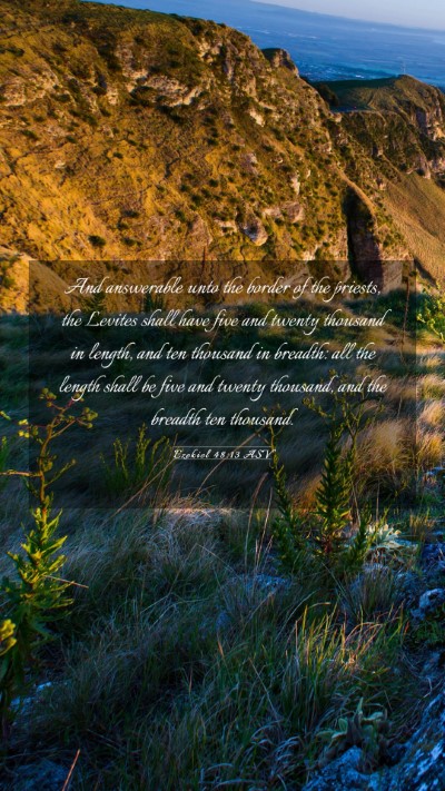 Picture 03 - Ezekiel 48:13 ASV Mobile Phone Wallpaper - And answerable unto the border of the priests, - Mobile Bible Verse Wallpaper