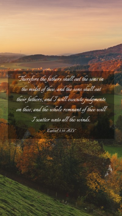 Picture 03 - Ezekiel 5:10 ASV Mobile Phone Wallpaper - Therefore the fathers shall eat the sons in the - Mobile Bible Verse Wallpaper