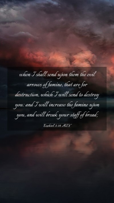 Picture 03 - Ezekiel 5:16 ASV Mobile Phone Wallpaper - when I shall send upon them the evil arrows of - Mobile Bible Verse Wallpaper