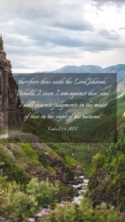 Picture 03 - Ezekiel 5:8 ASV Mobile Phone Wallpaper - therefore thus saith the Lord Jehovah: Behold, I, - Mobile Bible Verse Wallpaper