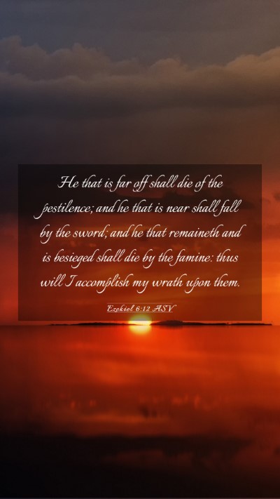 Picture 03 - Ezekiel 6:12 ASV Mobile Phone Wallpaper - He that is far off shall die of the pestilence; - Mobile Bible Verse Wallpaper