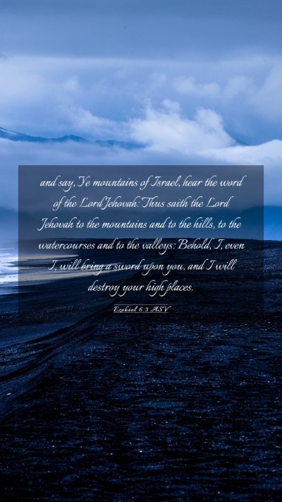 Picture 03 - Ezekiel 6:3 ASV Mobile Phone Wallpaper - and say, Ye mountains of Israel, hear the word of - Mobile Bible Verse Wallpaper