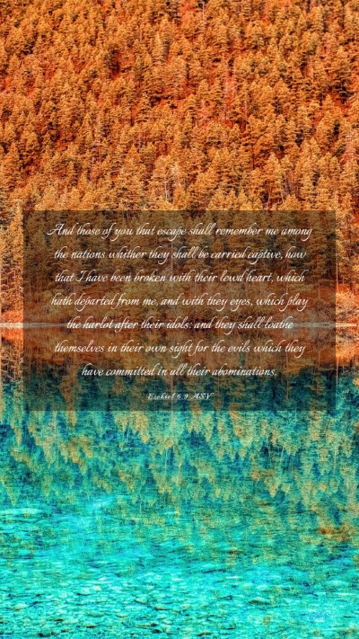 Picture 03 - Ezekiel 6:9 ASV Mobile Phone Wallpaper - And those of you that escape shall remember me - Mobile Bible Verse Wallpaper