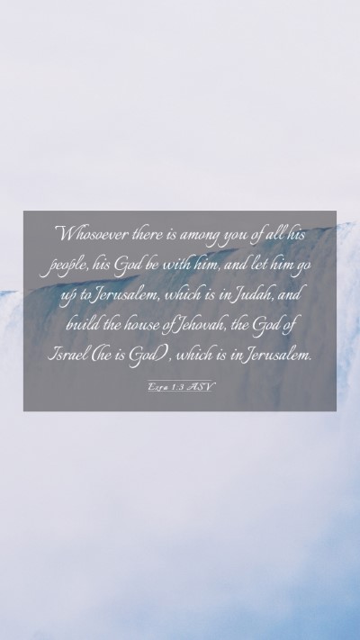 Picture 03 - Ezra 1:3 ASV Mobile Phone Wallpaper - Whosoever there is among you of all his people, - Mobile Bible Verse Wallpaper