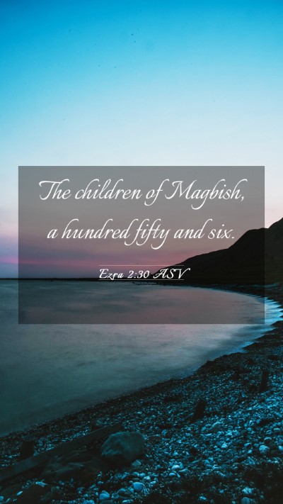 Picture 03 - Ezra 2:30 ASV Mobile Phone Wallpaper - The children of Magbish, a hundred fifty and - Mobile Bible Verse Wallpaper